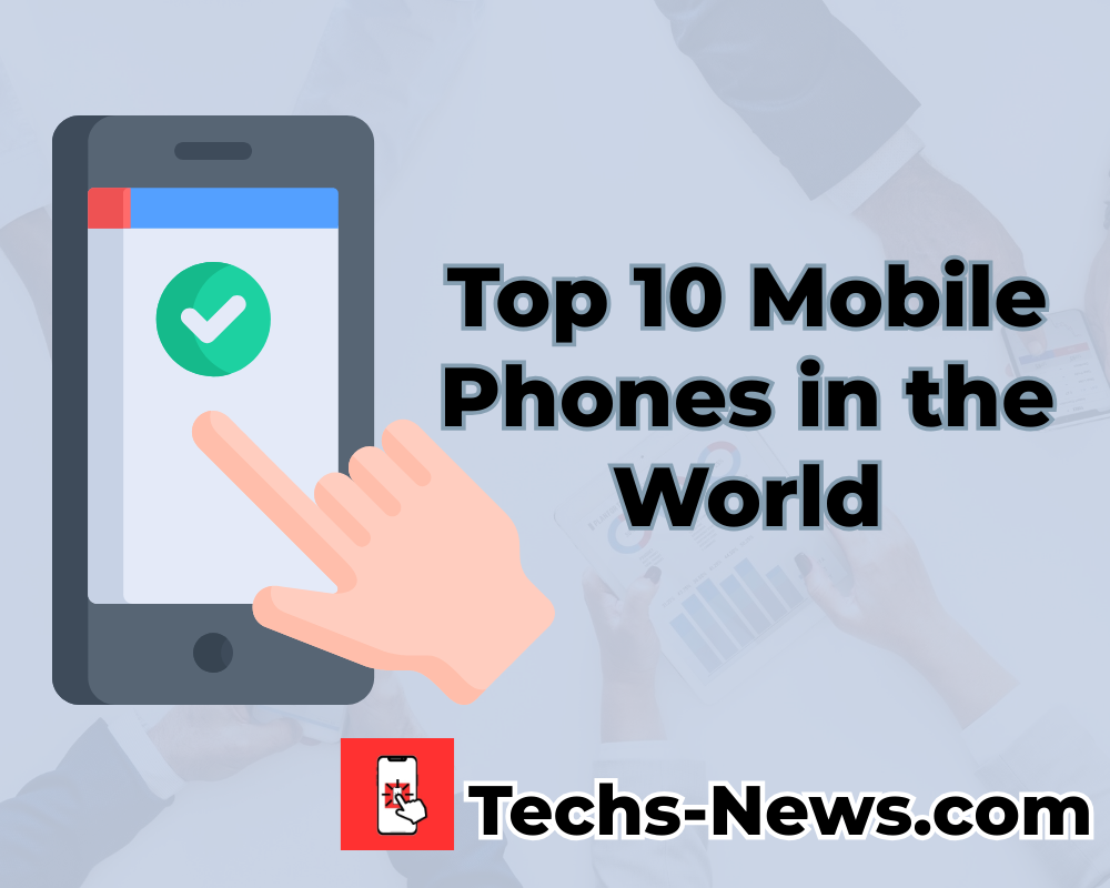 Top 10 Mobile Phones in the World